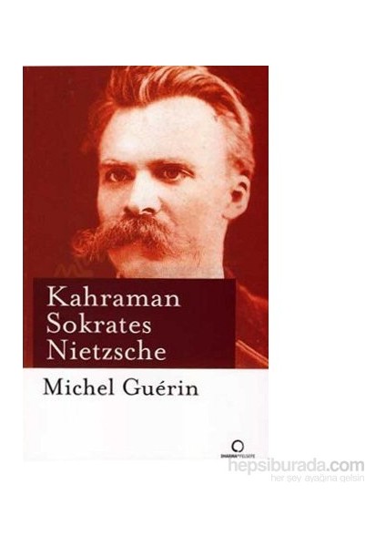 Kahraman Sokrates Nietzsche-Michel Guerin