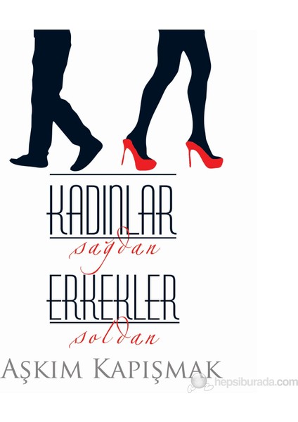 Kadınlar Sağdan Erkekler Soldan - Aşkım Kapışmak