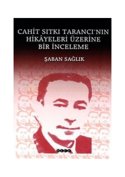 Cahit Sıtkı Tarancı'Nın Hikayeleri Üzerine Bir İnceleme-Şaban Sağlık