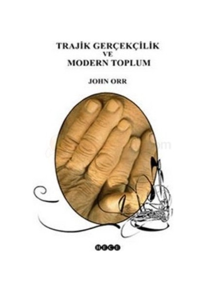 Trajik Gerçekçilik Ve Modern Toplum-John Orr