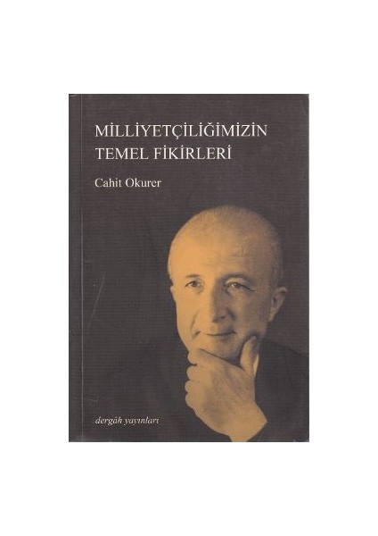 Milliyetçiliğimizin Temel Fikirleri - Cahit Okurer