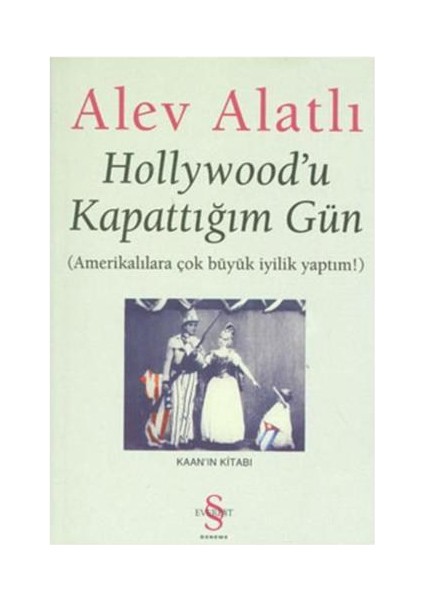 Hollywood'u Kapattığım Gün - Alev Alatlı