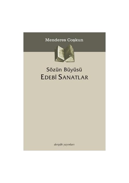 Sözün Büyüsü Edebî Sanatlar - Menderes Coşkun