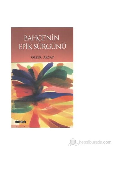 Bahçe'Nin Epik Sürgünü-Ömer Aksay