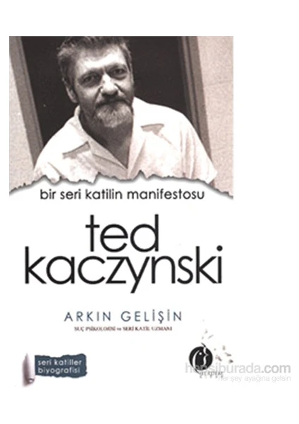 Bir Seri Katilin Manifetosu - Ted Kaczynski-Arkın Gelişin