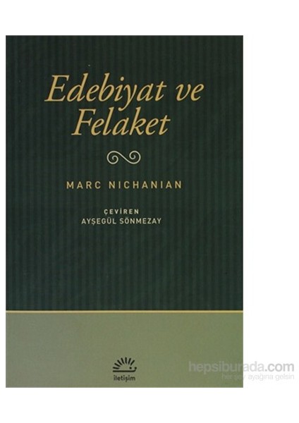 Edebiyat ve Felaket - Marc Nichanian