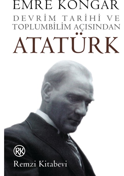 Devrim Tarihi Ve Toplumbilim Açısından Atatürk-Emre Kongar