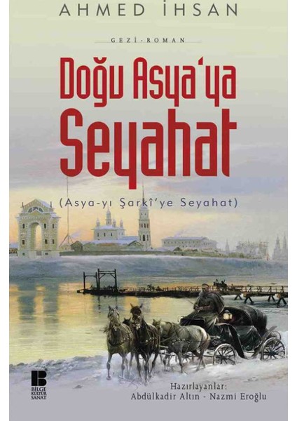 Doğu Asya'ya Seyahat: Asya'yı Şarki'ye Seyahat - Ahmet İhsan