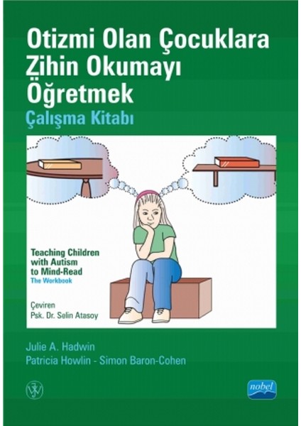 Otizmi Olan Çocuklara Zihin Okumayı Öğretmek:Çalışma Kitabı - Selin Atasoy