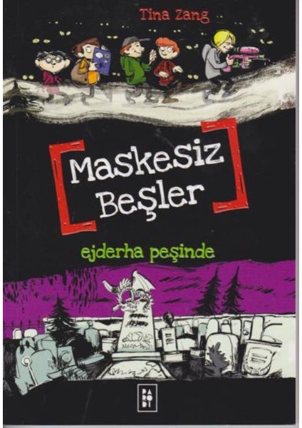 Maskesiz Beşler - 3 - Ejderha Peşinde - Tina Zang (Maskesiz Beşler Serisi 3. Kitap)