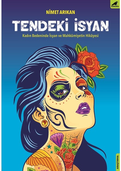 Tendeki İsyan Kadın Bedeninde İsyan Ve Mahkumiyetin Hikayesi