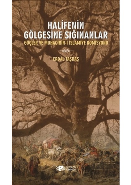 Halifenin Gölgesine Sığınanlar: Göçler ve Muhacirin-i İslamiye Komisyonu