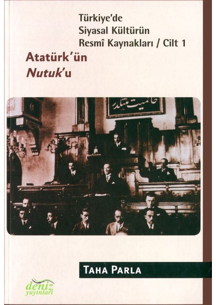 Türkiye'de Siyasal Kültürün Resmi Kaynakları (Cilt 1):Atatürk'ün Nutuk'u