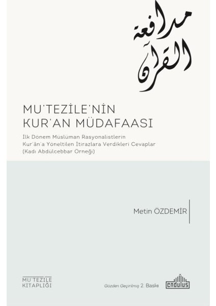 Mutezı̇le’nin Kur’an Müdafaası:İlk Dönem Müslüman Rasyonalı̇stlerı̇n Kur’an'a Yöneltilen İtirazlara Verdı̇klerı̇ Cevaplar