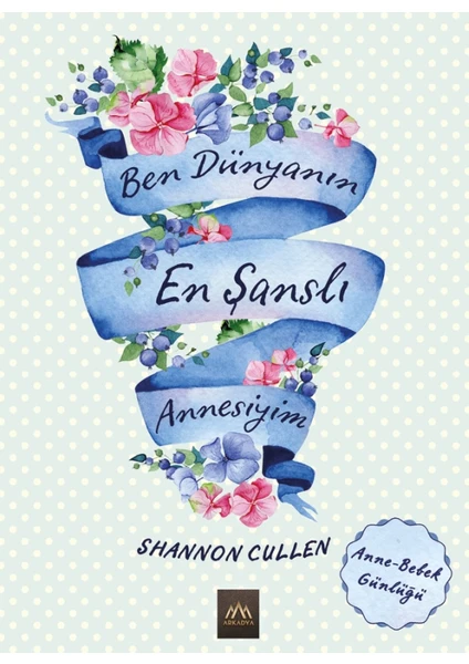 Ben Dünyanın En Şanslı Annesiyim - Shannon Cullen