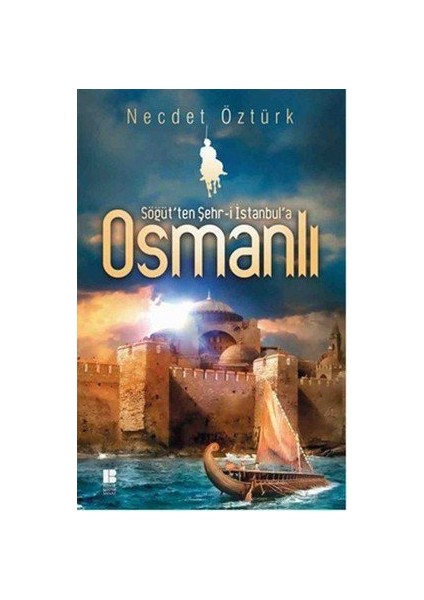 Söğüt’ten Şehr-i İstanbul’a Osmanlı - Necdet Öztürk