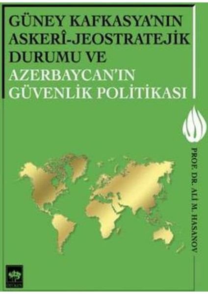 Güney Kafkasya'nın Askeri - Jeostratejik Durumu Ve Azerbaycan'ın Güvenlik Politikası