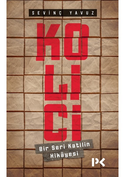 Kolici : Bir Seri Katilin Hikayesi - Sevinç Yavuz