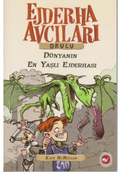Ejderha Avcıları Okulu 16- Dünyanın En Yaşlı Ejderhası - Kate McMullan
