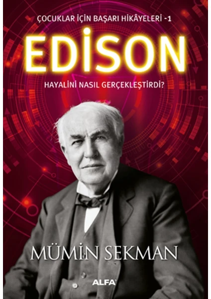 Çocuklar İçin Başarı Hikayeleri -1: Edison Hayalini Nasıl Gerçekleştirdi?