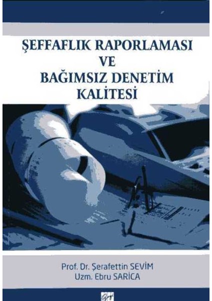 Şeffaflık Raporlaması Ve Bağımsız Denetim Kalitesi(Ciltli)