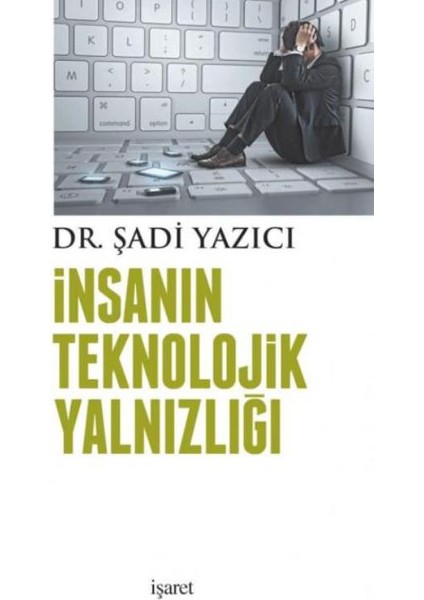 İnsanın Teknolojik Yalnızlığı