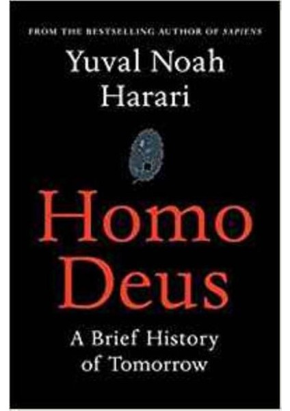 Homo Deus:A Brief History Of Tomorrow - Yuval Noah Harari