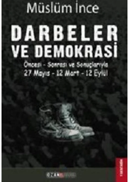 Darbeler Ve Demokrasi:27 Mayıs-12 Mart-12 Eylül