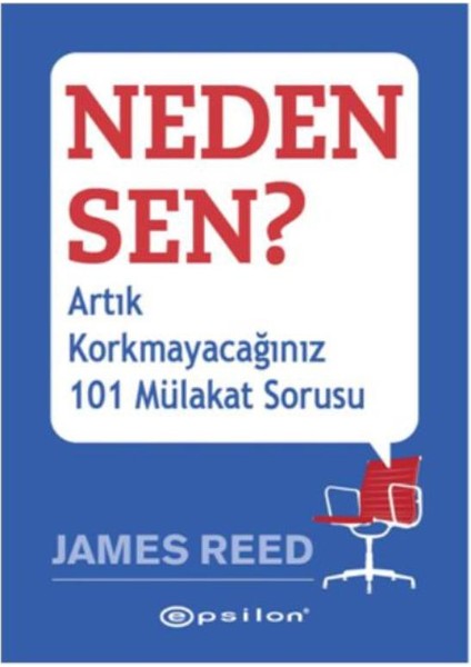 Neden Sen:Artık Korkmayacağınız 101 Mülakat Sorusu - James Reed