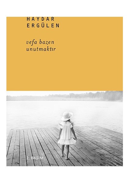 Vefa Bazen Unutmaktır - Haydar Ergülen