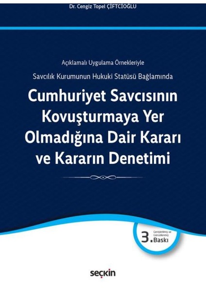 Cumhuriyet Savcısının Kovuşturmaya Yer Olmadığına Dair Kararı Ve Kararın DenetimiSavcılık Kurumunun Hukuki Statüsü Bağlamında