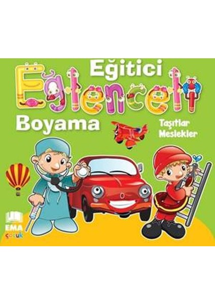 Eğitici Eğlenceli Boyama :Taşıtlar / Meslekler