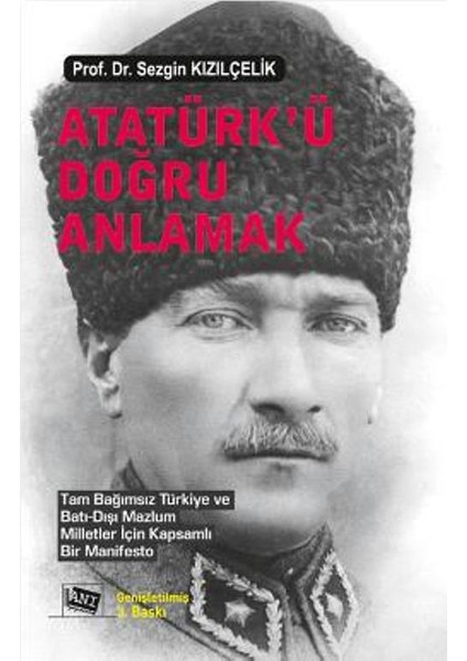 Atatürk’ü Doğru Anlamak