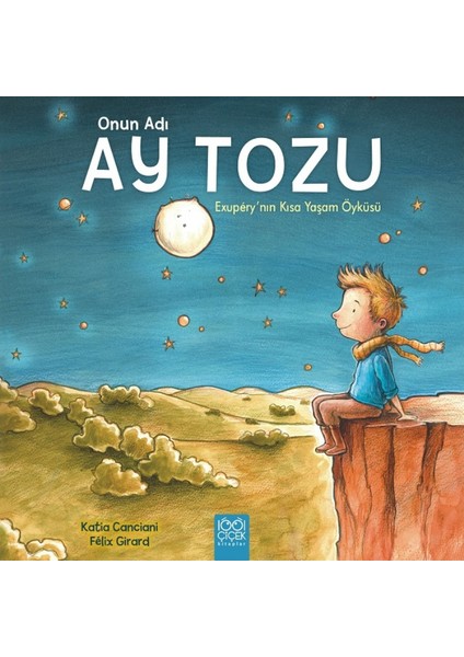Onun Adı Ay Tozu: Exupery'nin Kısa Yaşam Öyküsü