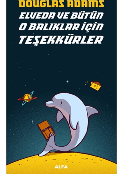 Elveda ve Bütün O Balıklar İçin Teşekkürler - Douglas Adams