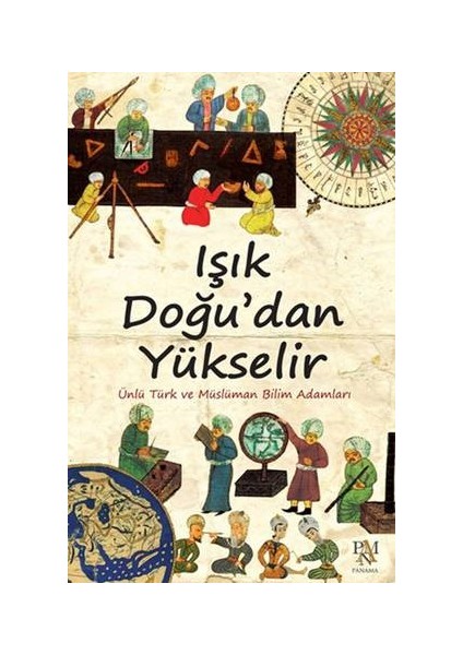 Işık Doğu dan Yükselir - Ünlü Türk Ve Müslüman Bilim Adamları