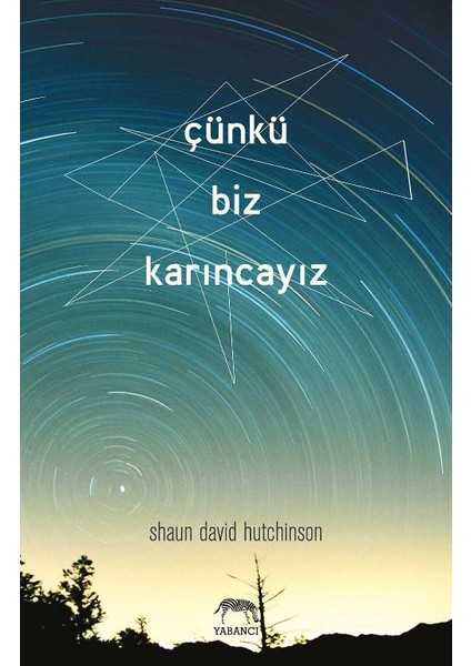 Çünkü Biz Karıncayız - Ciltli - Shaun David Hutchinson