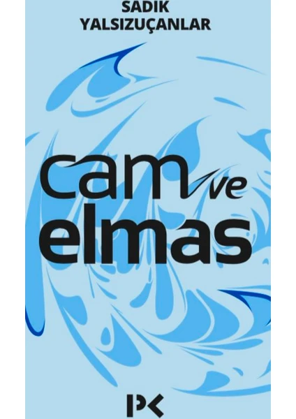 Cam ve Elmas - Sadık Yalsızuçanlar