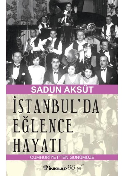 İstanbulda Eğlence Hayatı Cumhuriyetten Günümüze