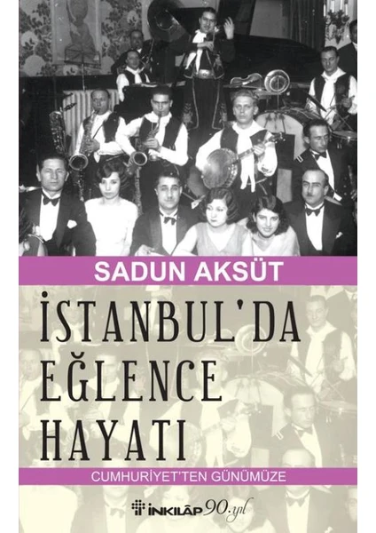 İstanbulda Eğlence Hayatı Cumhuriyetten Günümüze - Sadun Aksüt