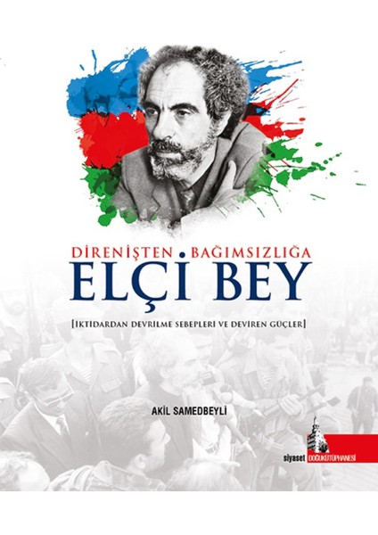 Direnişten Bağımsızlığa Elçi Bey(Ciltli)