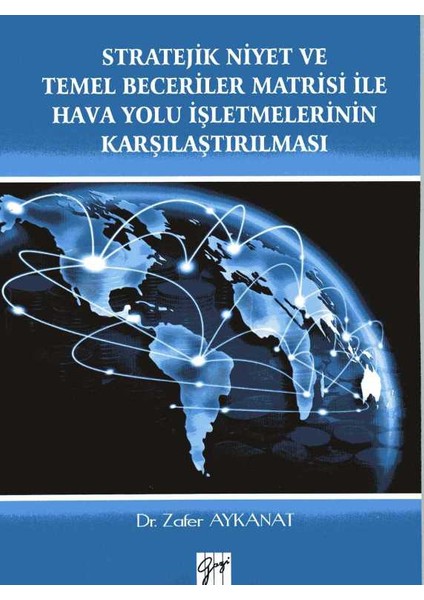 Stratejik Niyet Ve Temel Beceriler Matrisi İle Hava Yolu İşletmelerinin Karşılaştırılması
