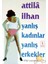 Yanlış Kadınlar Yanlış Erkekler - Attila İlhan 1
