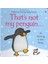 That'S Not My Penguin (Usborne Touchy Feely) 1