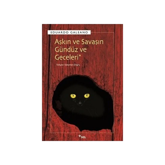 Aşkın Ve Savaşın Gündüz Ve Geceleri-Eduardo Galeano