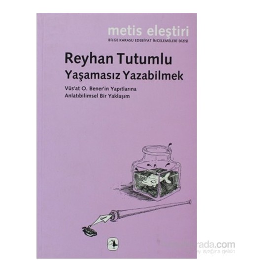 Yaşamasız Yazabilmek-Reyhan Tutumlu