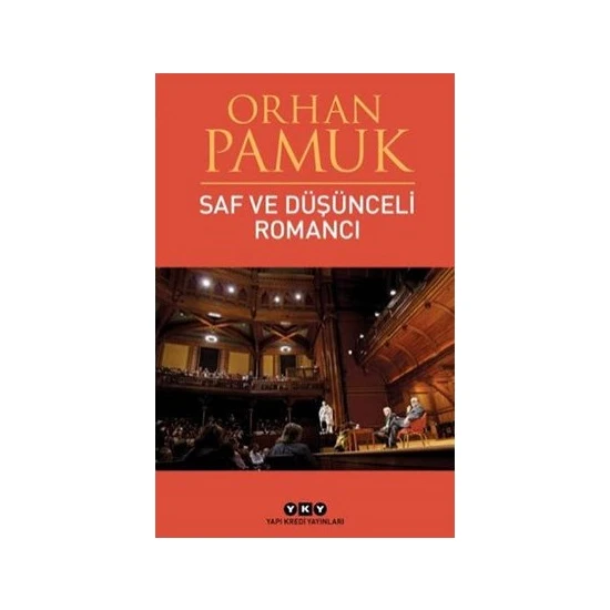 Saf Ve Düşünceli Romancı - Orhan Pamuk