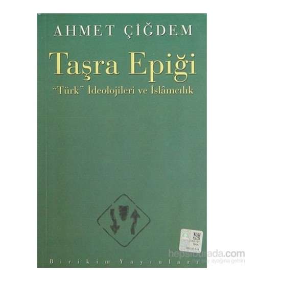 Taşra Epiği - "Türk" İdeolojileri Ve İslamcılık-Ahmet Çiğdem