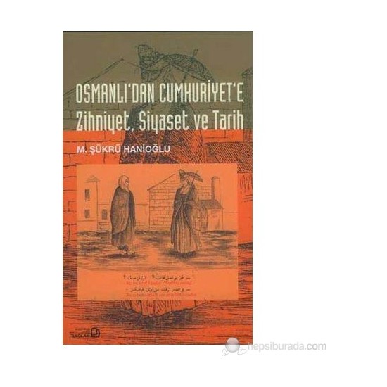 Osmanlı'dan Cumhuriyet'e Zihniyet Siyaset Ve Tarih Kitabı