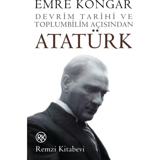 Devrim Tarihi Ve Toplumbilim Açısından Atatürk-Emre Kongar
